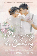 Marrying the Cowboy: A Fake Marriage Stand Alone Romance Book One