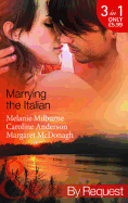 Marrying the Italian: The Marcolini Blackmail Marriage / the Valtieri Marriage Deal / the Italian Doctor's Bride