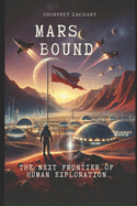 Mars Bound: The Next Frontier of Human Exploration
