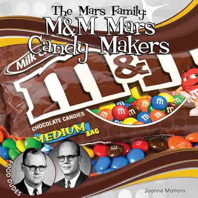 Mars Family: M&M Mars Candy Makers: M&M Mars Candy Makers - Mattern, Joanne