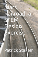 Mars Railroad, a STEM Design Exercise