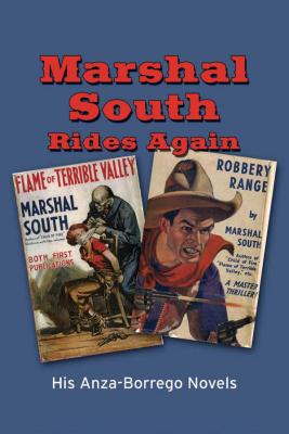 Marshal South Rides Again: His Anza-Borrego Novels - South, Marshal, and Lindsay, Diana (Editor)