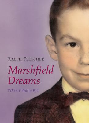 Marshfield Dreams: When I Was a Kid - Fletcher, Ralph