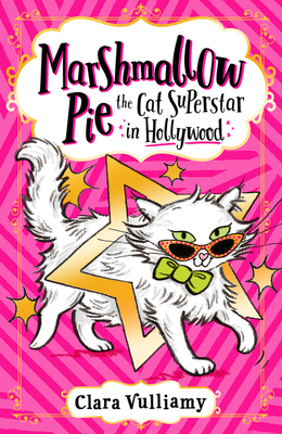 Marshmallow Pie the Cat Superstar in Hollywood - Vulliamy, Clara