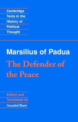 Marsilius of Padua: The Defender of the Peace - Marsilius of Padua, and Brett, Annabel (Editor)