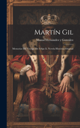 Martn Gil: Memorias Del Tiempo De Felipe Ii. Novela Histrica Original