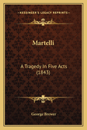 Martelli: A Tragedy in Five Acts (1843)