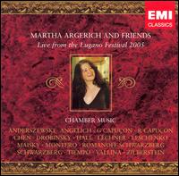 Martha Argerich and Friends: Live from the Lugano Festival 2005 - Dora Schwarzberg (violin); Gabriela Montero (piano); Gautier Capuon (cello); Karin Lechner (piano);...