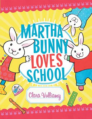 Martha Bunny Loves School - Vulliamy, Clara