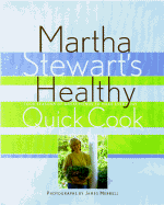Martha Stewart's Healthy Quick Cook - Stewart, Martha