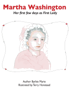 Martha Washington: Her First Few Days as First Lady