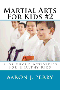 Martial Arts for Kids 2: Kids Group Activities for Healthy Kids