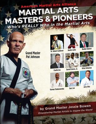 Martial Arts Masters & Pioneers: Who's Really Who in the Martial Arts - Bowen, Jessie
