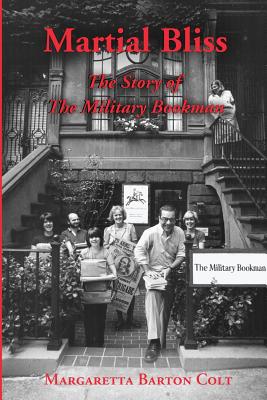 Martial Bliss.: The Story of The Military Bookman. - Colt, Margaretta Barton