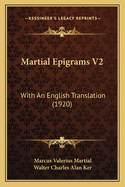 Martial Epigrams V2: With an English Translation (1920)