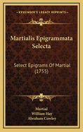 Martialis Epigrammata Selecta: Select Epigrams of Martial (1755)