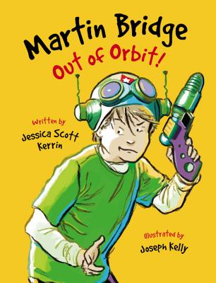 Martin Bridge: Out of Orbit! - Kerrin, Jessica Scott