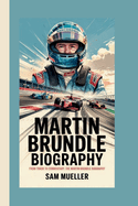 Martin Brundle Biography: From Track to Commentary: The Martin Brundle Biography