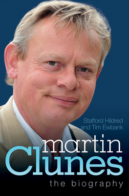 Martin Clunes - The Biography - Hildred, Stafford