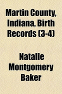 Martin County, Indiana, Birth Records: 3-4