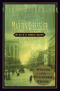 Martin Dressler: The Tale of an American Dreamer - Millhauser, Steven