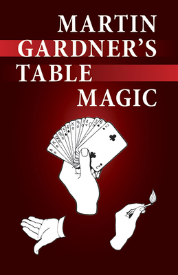 Martin Gardner's Table Magic - Gardner, Martin