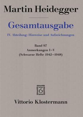 Martin Heidegger, Anmerkungen I-V (Schwarze Hefte 1942-1948) - Heidegger, Martin, and Trawny, Peter (Editor)