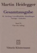 Martin Heidegger, Gesamtausgabe. III. Abteilung: Unveroffentlichte Abhandlungen - Vortrage - Gedachtes: Uber Den Anfang - Coriando, Paola-Ludovika (Editor)