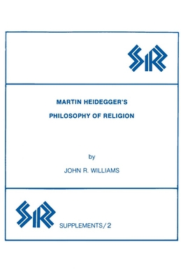 Martin Heidegger's Philosophy of Religion - Williams, John