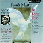 Martin: In Terra Pax; Et la Vie l'emporta - Brigitte Balleys (alto); Christiane Jaccottet (harpsichord); Claudine Perret (alto); Ensemble Instrumental de Lausanne;...