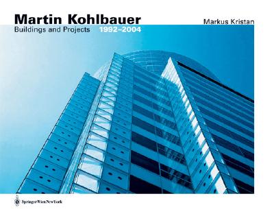 Martin Kohlbauer: Bauten Und Projekte / Buildings and Projects 1992 - 2005 - Kristan, Markus, and Princeton Architectural Press