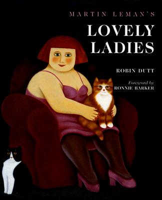 Martin Leman's Lovely Ladies - Dutt, Robin, Sir, and Barker, Ronnie (Foreword by)