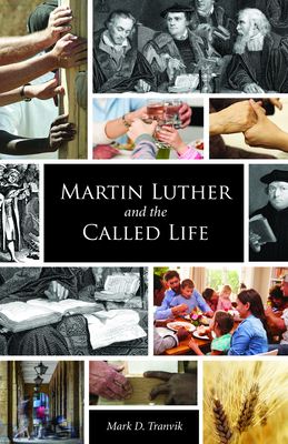 Martin Luther and the Called Life - Tranvik, Mark D (Editor)