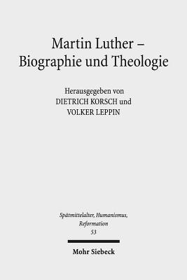 Martin Luther - Biographie Und Theologie - Korsch, Dietrich (Editor), and Leppin, Volker (Editor)