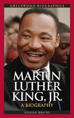 Martin Luther King, Jr.: A Biography - Bruns, Roger