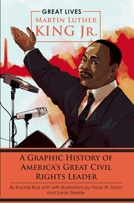 Martin Luther King Jr.: A Graphic History of America's Great Civil Rights Leader - Ruiz, Rachel