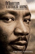 Martin Luther King: The Inconvenient Hero - Harding, Vincent