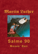 Martin Luther - Salme 90: Moses' Bn