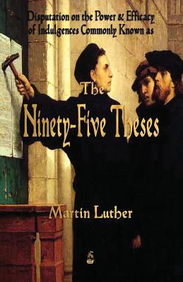 Martin Luther's 95 Theses - Luther, Martin, Dr.