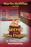 Martin McMillan and the Secret of the Ruby Elephant