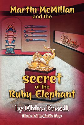 Martin McMillan and the Secret of the Ruby Elephant - Russell, Elaine