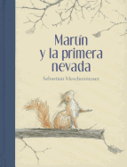 Martin y la Primera Nevada - Meschenmoser, Sebastian, and Cuesta, Margarita Santos (Translated by)