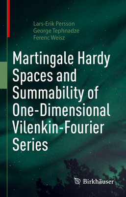 Martingale Hardy Spaces and Summability of One-Dimensional Vilenkin-Fourier Series - Persson, Lars-Erik, and Tephnadze, George, and Weisz, Ferenc