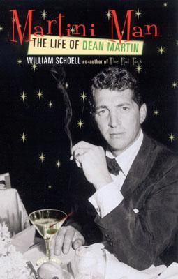 Martini Man: The Life of Dean Martin - Schoell, William