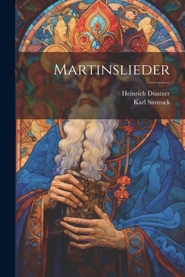 Martinslieder - Simrock, Karl, and Dntzer, Heinrich