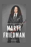 Marty Friedman: Biography of the Guitarist who Conquered Japan