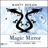 Marty Regan: Magic Mirror - Akiko Sakurai (biwa); Erina Matsumura (koto); Etsuko Hirano (violin); Gen Takeuchi (violin); Hitomi Nakamura (hichiriki);...