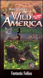 Marty Stouffer's Wild America: Fantastic Follies