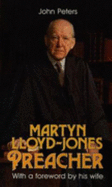 Martyn Lloyd-Jones: Preacher - Peters, John