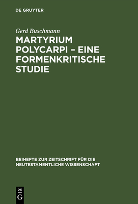 Martyrium Polycarpi - Eine Formenkritische Studie - Buschmann, Gerd